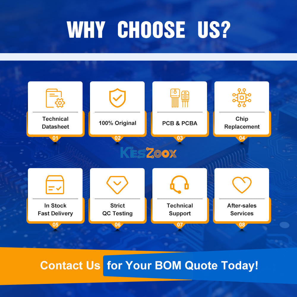 Why choose Keszoox for passive and discrete components — 8 advantages: 01 technical datasheet, 02 100% original parts, 03 PCB and PCBA support, 04 chip replacement service, 05 in stock fast delivery, 06 strict QC testing, 07 technical support, 08 after-sales service — contact us for BOM quote today for resistors capacitors inductors MOSFETs transistors diodes
