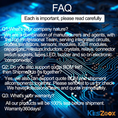 Keszoox FAQ electronic components supplier — Q1: manufacturer and agent combination serving integrated circuits IC chips, diodes, transistors, sensors, modules, IGBT modules, capacitors, resistors, inductors, crystals, relays, connector switch sockets, fuses, LED, buzzer electronic components — Q2: BOM list quote and consolidated
